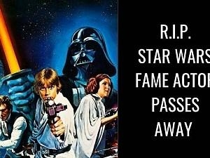 Hollywood mourns as Star Wars fame veteran actor passes away - RIP!